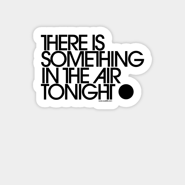 There Is Something In The Air Tonight Sticker by sub88